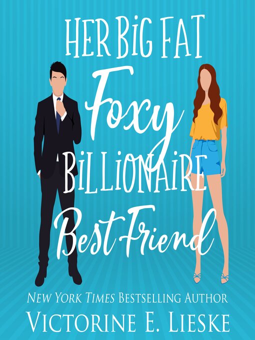 Title details for Her Big Fat Foxy Billionaire Best Friend by Victorine E. Lieske - Available